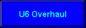 U6 Overhaul
