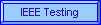 IEEE Testing